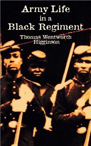 Army Life in a Black Regiment -  Thomas Wentworth Higginson