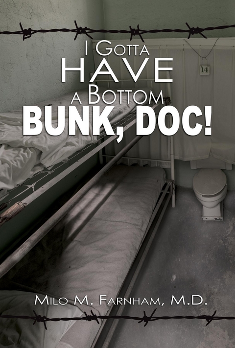 I Gotta Have A Bottom Bunk, Doc! -  M.D. Milo  M. Farnham