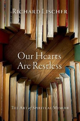 Our Hearts Are Restless - Richard Lischer