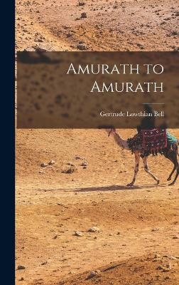 Amurath to Amurath - Gertrude Lowthian Bell