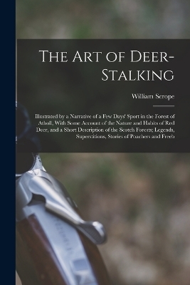 The Art of Deer-Stalking - William Scrope