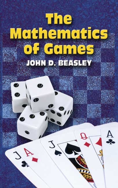 Mathematics of Games -  John D. Beasley