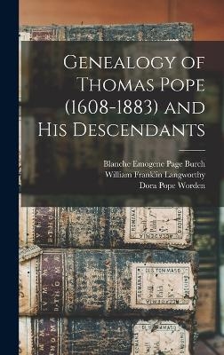 Genealogy of Thomas Pope (1608-1883) and his Descendants - Dora Pope Worden, Frank L 1840-1895 Pope, William Franklin Langworthy