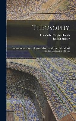 Theosophy - Rudolf Steiner, Elizabeth Douglas Shields