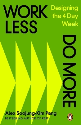 Work Less, Do More - Alex Soojung-Kim Pang