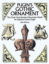 Pugin's Gothic Ornament -  Augustus C. Pugin