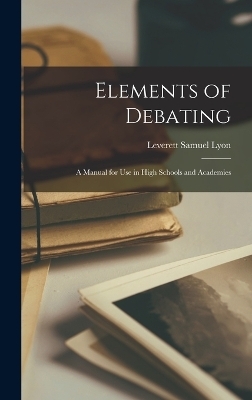 Elements of Debating - Leverett Samuel Lyon