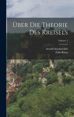 Über Die Theorie Des Kreisels; Volume 3 - Félix Klein, Arnold Sommerfeld