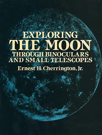 Exploring the Moon Through Binoculars and Small Telescopes -  Ernest H. Cherrington