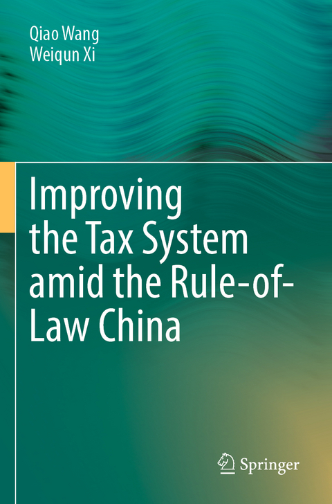 Improving  the Tax System amid the Rule-of-Law China - Qiao Wang, Weiqun Xi