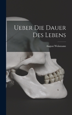 Ueber die Dauer des Lebens - August Weismann