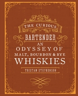 The Curious Bartender: An Odyssey of Malt, Bourbon & Rye Whiskies - Tristan Stephenson