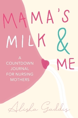 Mama's Milk and Me - Alisha Gaddis