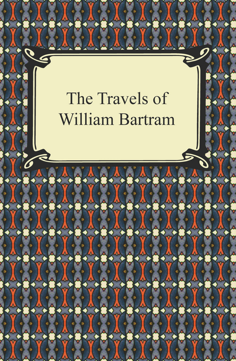 The Travels of William Bartram - William Bartram