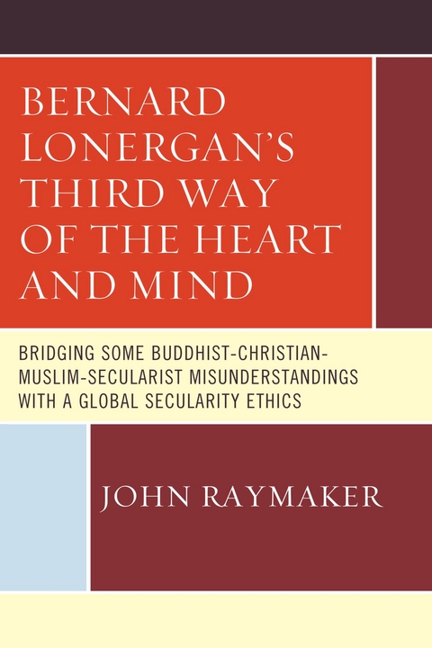 Bernard Lonergan's Third Way of the Heart and Mind -  John Raymaker