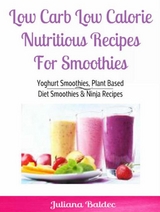 Low Carb Low Calorie Nutritious Recipes For Smoothie - Juliana Baldec