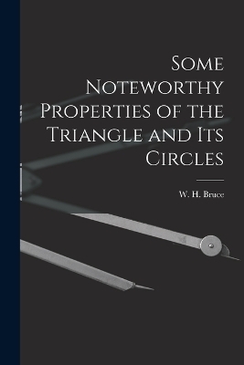 Some Noteworthy Properties of the Triangle and Its Circles - Bruce W H (William Herschel)