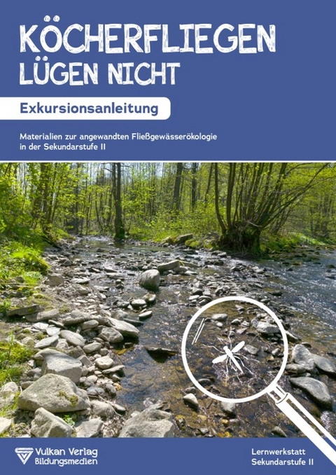 Köcherfliegen lügen nicht! - Exkursionsanleitung - 