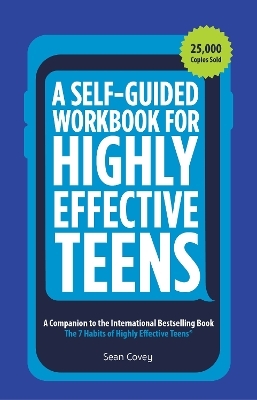 A Self-Guided Workbook for Highly Effective Teens - Sean Covey