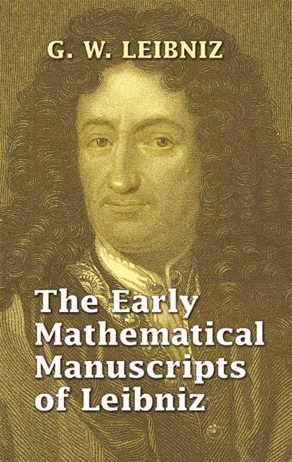 Early Mathematical Manuscripts of Leibniz -  G. W. Leibniz