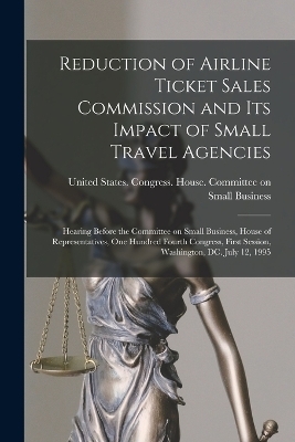 Reduction of Airline Ticket Sales Commission and its Impact of Small Travel Agencies - 