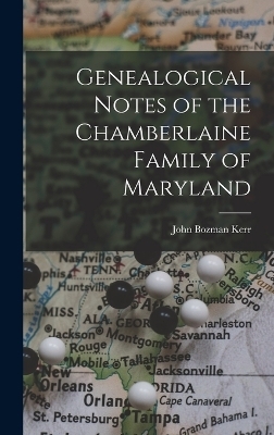 Genealogical Notes of the Chamberlaine Family of Maryland - John Bozman Kerr