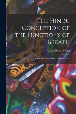 The Hindu Conception of the Functions of Breath - Arthur Henry Ewing