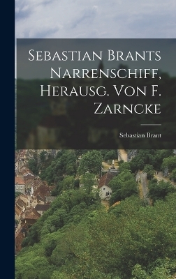 Sebastian Brants Narrenschiff, Herausg. Von F. Zarncke - Sebastian Brant