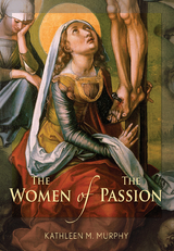 The Women of the Passion - Kathleen M. Murphy