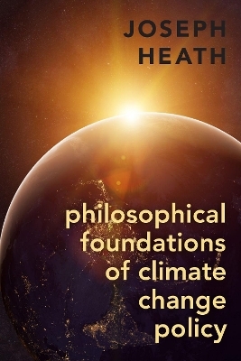 Philosophical Foundations of Climate Change Policy - Joseph Heath