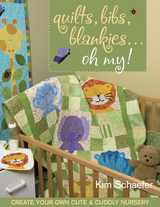 Quilts Bibs Blankies Oh My -  Kim Schaefer