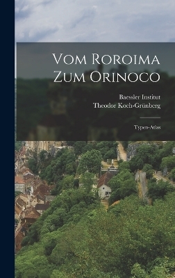 Vom Roroima Zum Orinoco - Theodor Koch-Grünberg