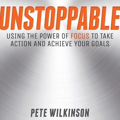 Unstoppable - Pete Wilkinson