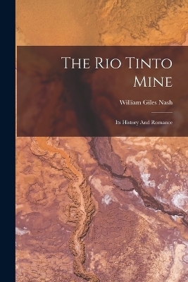 The Rio Tinto Mine - William Giles Nash