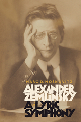 Alexander Zemlinsky: A Lyric Symphony -  Marc D. Moskovitz