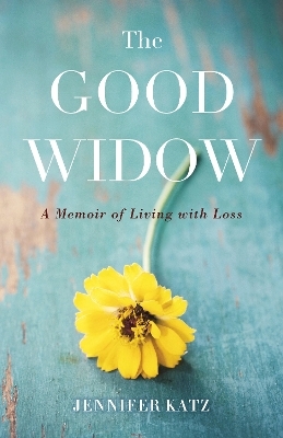 The Good Widow - Jennifer Katz