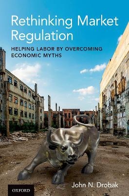 Rethinking Market Regulation - John N. Drobak