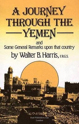 A Journey Through the Yemen - Walter B. Harris