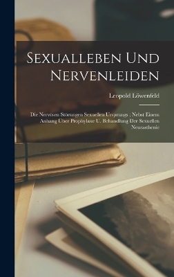 Sexualleben Und Nervenleiden - Leopold Löwenfeld