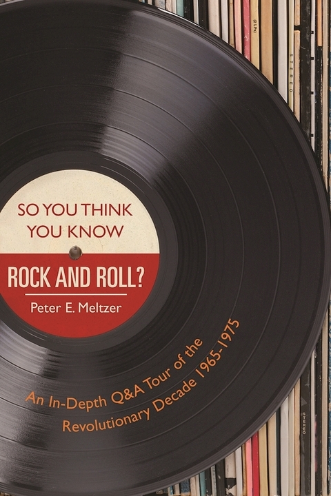 So You Think You Know Rock and Roll? -  Peter E. Meltzer