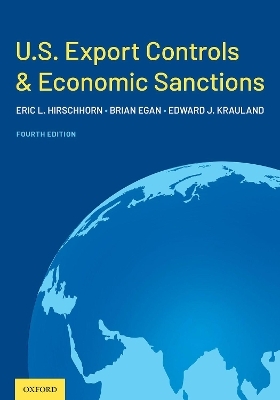 U.S. Export Controls and Economic Sanctions - Eric L. Hirschhorn, Brian J. Egan, Edward J. Krauland