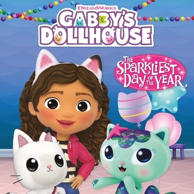 DreamWorks Gabby's Dollhouse: The Sparkliest Day of the Year -  Official Gabby's Dollhouse