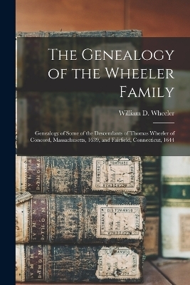 The Genealogy of the Wheeler Family - William D 1883- Wheeler