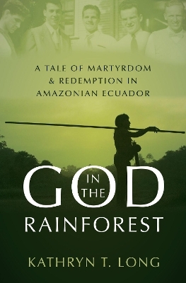 God in the Rainforest - Kathryn T. Long