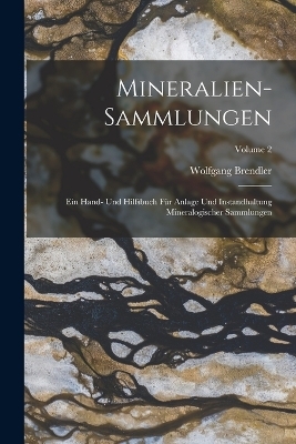 Mineralien-Sammlungen - Wolfgang Brendler