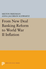 From New Deal Banking Reform to World War II Inflation -  Milton Friedman,  Anna Jacobson Schwartz