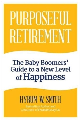 Purposeful Retirement - Hyrum W Smith