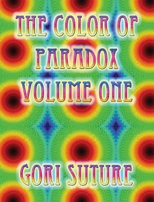 The Color of Paradox Volume One - Gori Suture