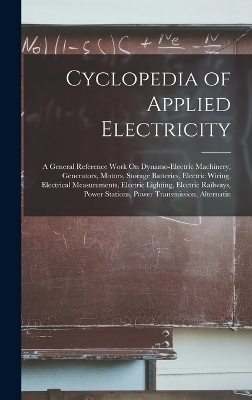 Cyclopedia of Applied Electricity -  Anonymous