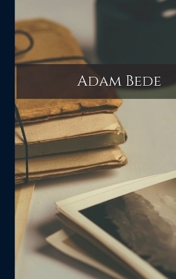 Adam Bede -  Anonymous